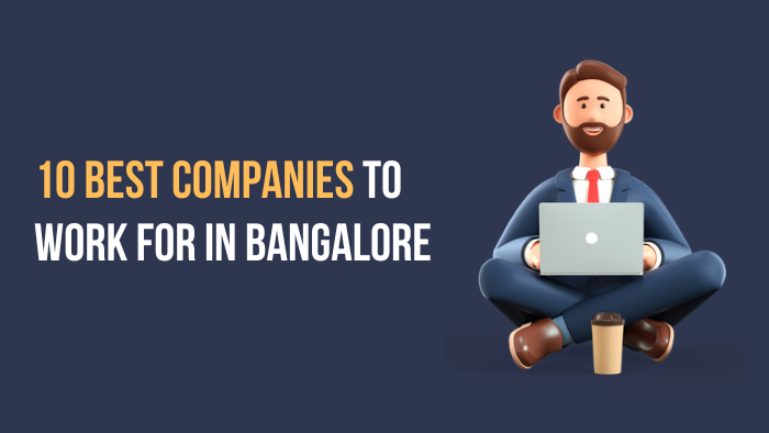 10 Best Companies To Work For In Bangalore