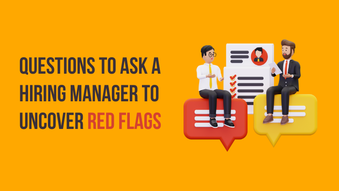 Clever Questions to Ask a Hiring Manager to Uncover Potential Red Flags